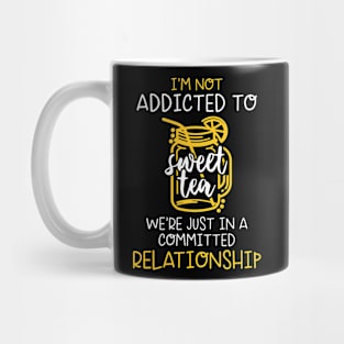 I'm Not Addicted To Sweet Tea - Iced Tea Southern Pride Mug